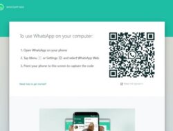 Cara Menggunakan WhatsApp Web, Akses Link Web.whatsapp.com Dan Scan QR Code